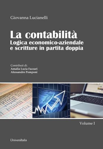 La contabilità. Logica economico-aziendale e scritture in partita doppia. Vol. 1 - Giovanna Lucianelli - Libro Universitalia 2020 | Libraccio.it