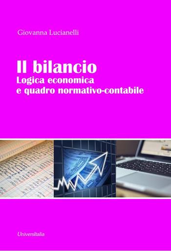 Il bilancio. Logica economica e quadro normativo-contabile - Giovanna Lucianelli - Libro Universitalia 2020 | Libraccio.it