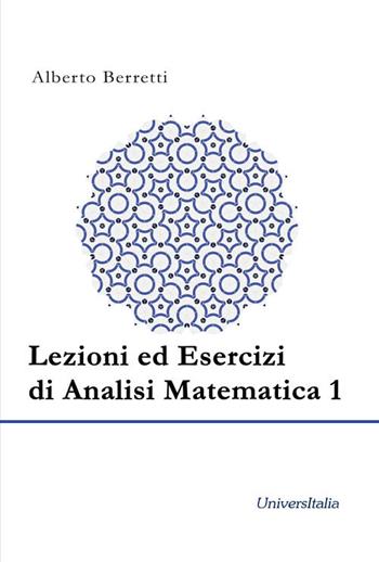 Lezioni ed esercizi di analisi matematica 1. Ediz. per la scuola - Alberto Berretti - Libro Universitalia 2020 | Libraccio.it