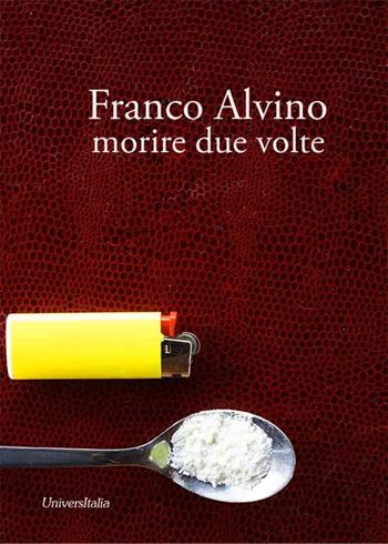 Morire due volte - Franco Alvino - Libro Universitalia 2020 | Libraccio.it