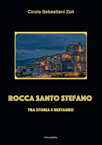 Rocca Santo Stefano. Tra storia e restauro - Cinzia Sebastiani Zoli - Libro Universitalia 2020 | Libraccio.it