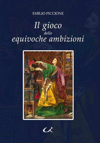 Il gioco delle equivoche ambizioni - Emilio Piccione - Libro Universitalia 2021 | Libraccio.it