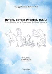 Tutori, ortesi, protesi, ausili. Testo-atlante per le professioni dell'area sanitaria