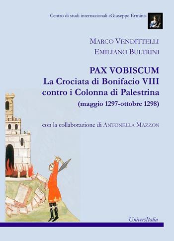 Pax vobiscum. La crociata di Bonifacio VIII contro i Colonna di Palestrina (maggio 1297-ottobre 1298) - Marco Vendittelli, Emiliano Bultrini - Libro Universitalia 2021 | Libraccio.it
