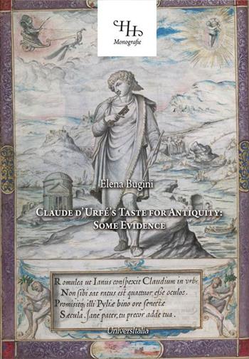 Claude d'Urfé's taste for antiquity: some evidence - Elena Bugini - Libro Universitalia 2021, Horti Hesperidum. Monografie | Libraccio.it