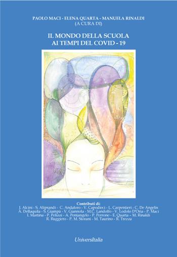 Il mondo della scuola ai tempi del Covid -19 - Paolo Maci, Elena Quarta, Manuela Rinaldi - Libro Universitalia 2021 | Libraccio.it