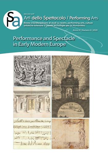 Arti dello spettacolo. Performing arts. Rivista interdisciplinare di studi su teatro, performing arts, culture artistiche-letterarie e nuove tecnologie per le humanities. Vol. 6: Performance and spectacle in early modern Europe.  - Libro Universitalia 2021, Arti dello spettacolo | Libraccio.it