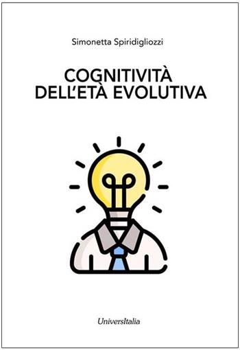 Cognitività dell'età evolutiva - Simonetta Spiridigliozzi - Libro Universitalia 2021 | Libraccio.it
