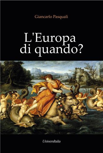 L' Europa di quando? - Giancarlo Pasquali - Libro Universitalia 2021 | Libraccio.it