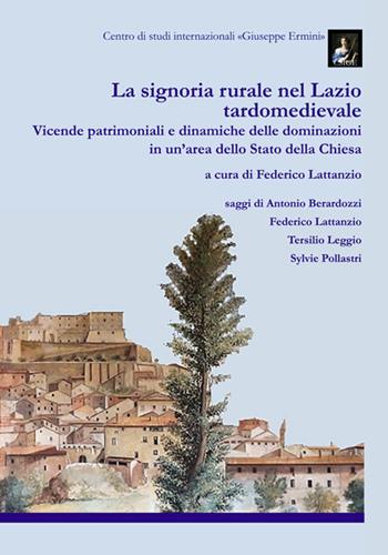 La signoria rurale nel Lazio tardomedievale. Vicende patrimoniali e dinamiche delle dominazioni in un'area dello Stato della Chiesa  - Libro Universitalia 2022 | Libraccio.it