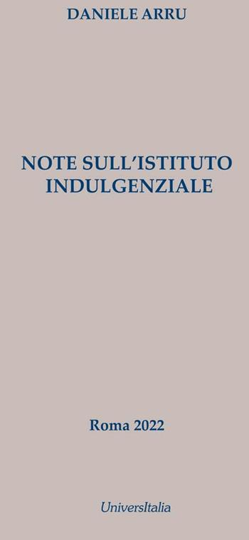 Note sull'istituto indulgenziale - Daniele Arru - Libro Universitalia 2022 | Libraccio.it