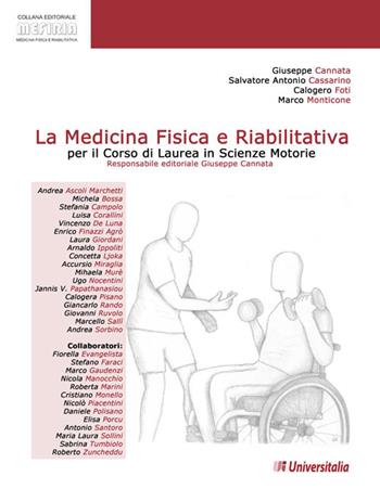 La medicina fisica e riabilitativa per il corso di laurea in scienze motorie - Giuseppe Cannata, Salvatore A. Cassarino, Calogero Foti - Libro Universitalia 2022 | Libraccio.it