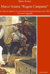 Regem Campanie. La storia, le imprese e la vita di uno dei briganti più famoso del 1500. Tra storia e leggenda