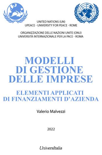 Modelli di gestione delle imprese. Elementi applicati di finanziamenti d'azienda - Valerio Malvezzi - Libro Universitalia 2022 | Libraccio.it