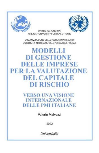 Modelli di gestione delle imprese per la valutazione del capitale di rischio. Verso una visione internazionale delle PMI italiane - Valerio Malvezzi - Libro Universitalia 2022 | Libraccio.it