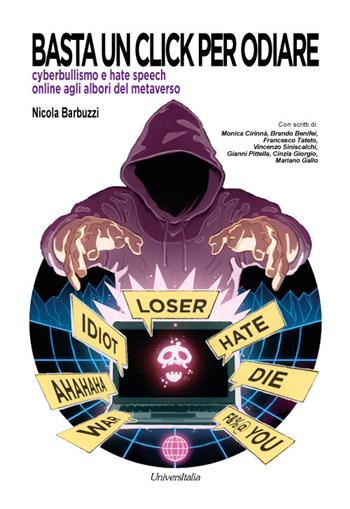 Basta un click per odiare. Cyberbullismo e hate speech online agli albori del metaverso - Nicola Barbuzzi - Libro Universitalia 2023 | Libraccio.it