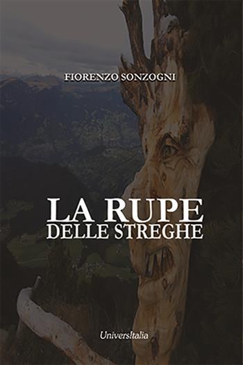 La rupe delle streghe - Fiorenzo Sonzogni - Libro Universitalia 2023 | Libraccio.it