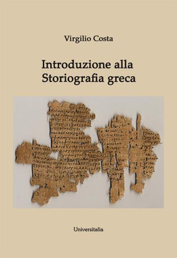 Introduzione alla storiografia greca - Virgilio Costa - Libro Universitalia 2023 | Libraccio.it