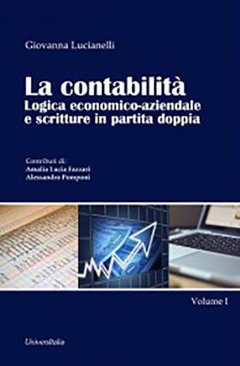 La contabilità. Logica economico-aziendale e scritture in partita doppia. Vol. 1 - Giovanna Lucianelli - Libro Universitalia 2023 | Libraccio.it