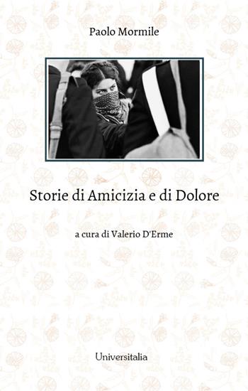 Storie di amicizia e di dolore - Paolo Mormile - Libro Universitalia 2023 | Libraccio.it