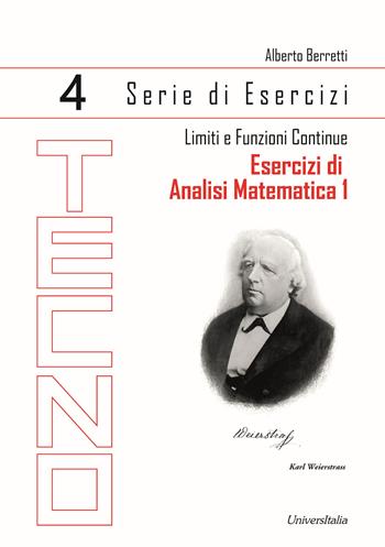 Esercizi di analisi matematica 1. Vol. 4: Limiti e funzioni continue - Alberto Berretti - Libro Universitalia 2023 | Libraccio.it