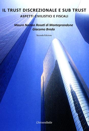 Il trust discrezionale e sub trust. Aspetti civilistici e fiscali - Mauro Norton Rosati di Monteprandone, Giacomo Breda - Libro Universitalia 2024 | Libraccio.it