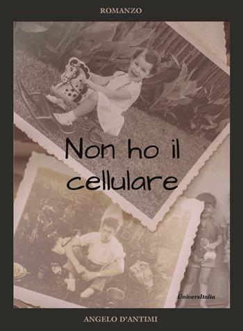 Non ho il cellulare - Angelo D'Antimi - Libro Universitalia 2024 | Libraccio.it