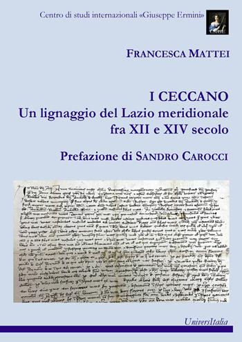 I Ceccano. Un lignaggio del Lazio meridionale fra XII e XIV secolo - Francesca Mattei - Libro Universitalia 2024, Centro di studi internazionali «Giuseppe Ermini» | Libraccio.it