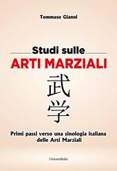 Studi sulle arti marziali. Primi passi verso una sinologia italiana delle arti marziali. Ediz. italiana e cinese. Vol. 1