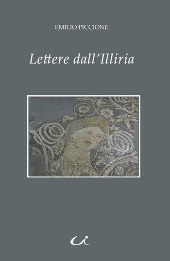 Lettere dall'Illiria - Emilio Piccione - Libro Universitalia 2025 | Libraccio.it