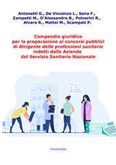 Compendio giuridico per la preparazione ai concorsi pubblici di Dirigente delle professioni sanitarie indetti dalle Aziende del Servizio Sanitario Nazionale