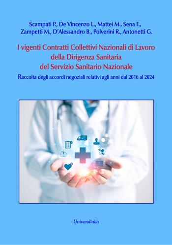 I vigenti Contratti Collettivi Nazionali di Lavoro della Dirigenza Sanitaria del Servizio Sanitario Nazionale. Raccolta degli accordi negoziali relativi agli anni dal 2016 al 2024 - Giovanni Antonetti - Libro Universitalia 2026 | Libraccio.it