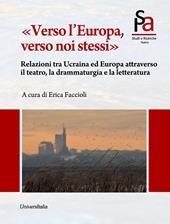 «Verso l'Europa, verso noi stessi». Relazioni tra Ucraina ed Europa attraverso il teatro, la drammaturgia e la letteratura