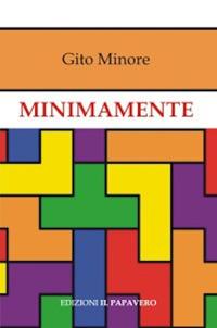 Minimamente - Gito Minore - Libro Edizioni Il Papavero 2018 | Libraccio.it