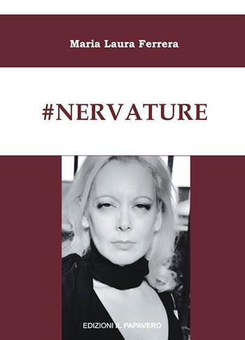 #Nervature - Maria Laura Ferrera - Libro Edizioni Il Papavero 2018 | Libraccio.it