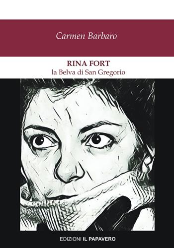 Rina Fort. La belva di San Gregorio - Carmen Barbaro - Libro Edizioni Il Papavero 2021, Donne assassine | Libraccio.it