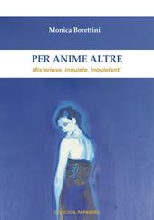 Per anime altre. Misteriose, inquiete e inquietanti
