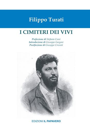 I cimiteri dei vivi - Filippo Turati - Libro Edizioni Il Papavero 2021, Orme della libertà | Libraccio.it