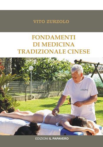 Fondamenti di medicina tradizionale cinese - Vito Zurzolo - Libro Edizioni Il Papavero 2021 | Libraccio.it
