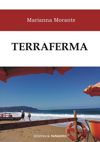 Terraferma - Marianna Morante - Libro Edizioni Il Papavero 2021 | Libraccio.it