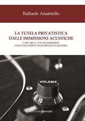 La tutela privatistica dalle immissioni acustiche. L’art. 844 c.c. E il suo rapporto con le successive leggi speciali in materia