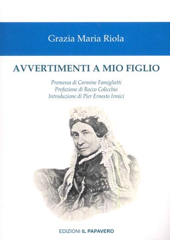Avvertimenti a mio figlio - Grazia Maria Riola - Libro Edizioni Il Papavero 2023, Orme della libertà | Libraccio.it