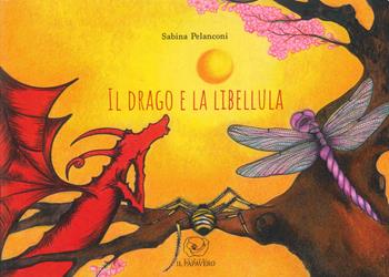 Il drago e la libellula - Sabina Pelanconi - Libro Edizioni Il Papavero 2024 | Libraccio.it