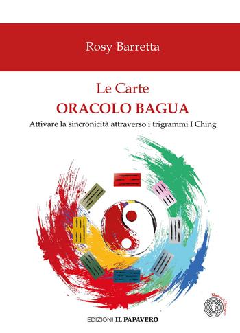 Le Carte Oracolo Bagua. Con Carte - Rosy Barretta - Libro Edizioni Il Papavero 2024 | Libraccio.it