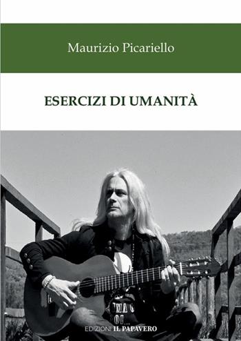 Esercizi di umanità - Maurizio Picariello - Libro Edizioni Il Papavero 2024 | Libraccio.it