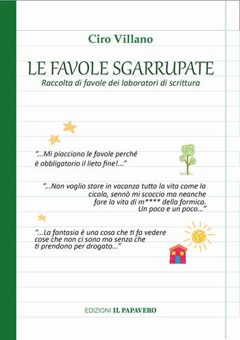 Le favole sgarrupate - Ciro Villano - Libro Edizioni Il Papavero 2024 | Libraccio.it