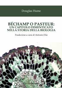 BéChamp O Pasteur: Un Capitolo Dimenticato Nella Storia Della Biologia