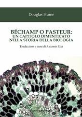 Béchamp o Pasteur: un capitolo dimenticato nella storia della biologia