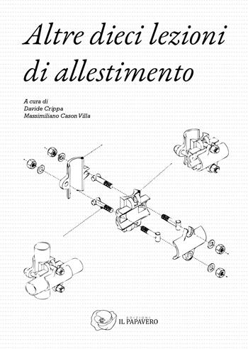 Altre dieci lezioni di allestimento. Il progetto al tempo della sostenibilità - Davide Crippa, Massimiliano Cason Villa - Libro Edizioni Il Papavero 2026 | Libraccio.it