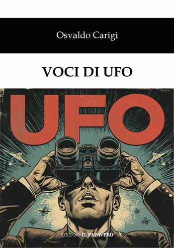 Voci di ufo - Osvaldo Carigi - Libro Edizioni Il Papavero 2026 | Libraccio.it